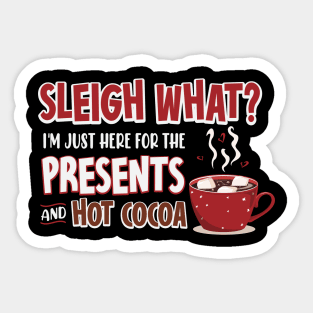 I'm Just Here for the Presents and Hot Cocoa Sticker